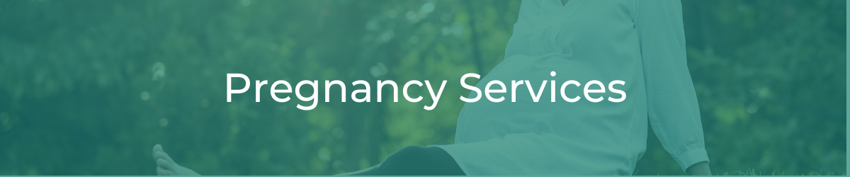 picture of a pregnant woman with the text "Pregnancy Services"