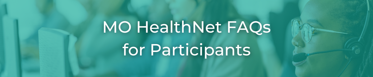 MO HealthNet FAQs for Participants
