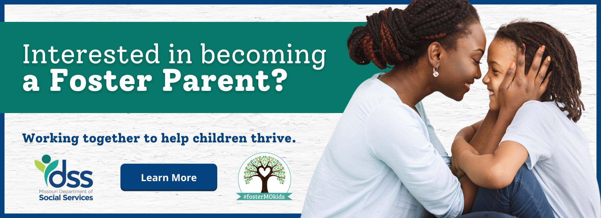 Interested in becoming a Foster Parent? Working together to help children thrive.